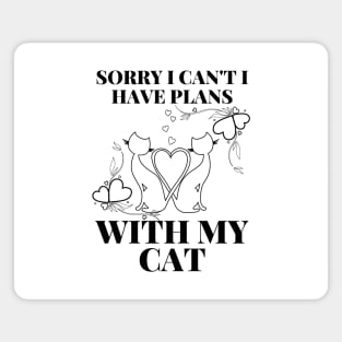 Sorry I Can't I Have Plans With My Cat Cute Cat Magnet